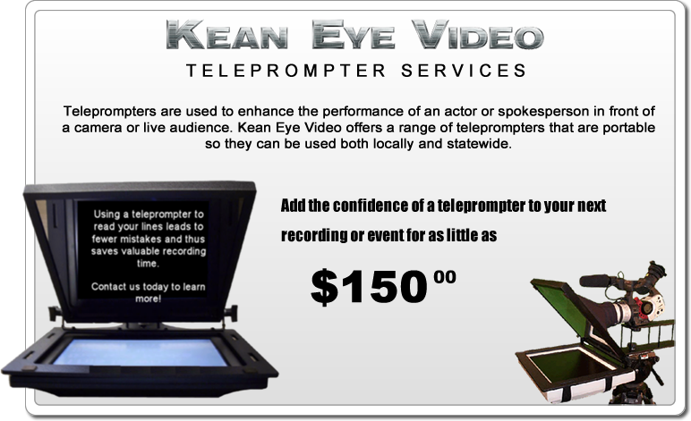 Click here to learn more about the Kean Eye Video Teleprompter Service